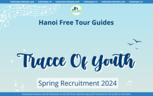 Tổ Chức Hanoi Free Tour Guides Chính Thức Mở Đơn Tuyển Thành Viên Mùa Xuân 2024