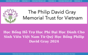 Học Bổng Hỗ Trợ Học Phí Đại Học Dành Cho Sinh Viên Việt Nam Từ Quỹ Học Bổng Philip David Gray 2024