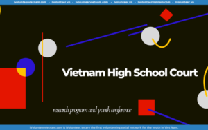 Chính Thức Mở Đơn Tuyển Thành Viên Ban Tổ Chức VIETNAM HIGH SCHOOL COURT 2024!