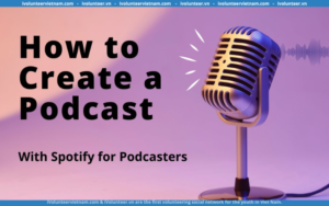 Tự Tin Chinh Phục Spotify Podcasting Và Tối Ưu Hóa Doanh Thu Với Khóa Học Toàn Diện Miễn Phí Chỉ Trong 30 Phút