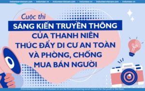 Cuộc thi “Sáng Kiến Truyền Thông Của Thanh Niên Thúc Đẩy Di Cư An Toàn Và Phòng, Chống Mua Bán Người – Mùa 2” Do IOM Việt Nam Tổ Chức