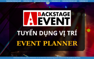 Backstage Event Tuyển Dụng Vị Trí Event Planner – Tham Gia Đội Ngũ Sáng Tạo Của Backstage Event Ngay