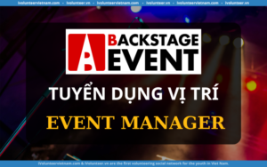 Backstage Event Tuyển Dụng Vị Trí Event Manager – Tham Gia Đội Ngũ Sáng Tạo Của Backstage Event Ngay