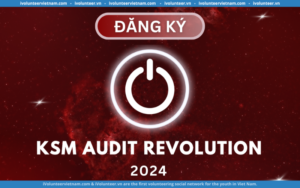 Cuộc Thi KSM Audit Revolution 2024 Chính Thức Mở Đơn Đăng Ký