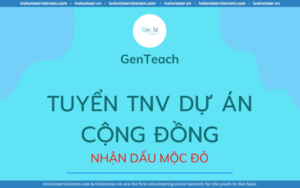 Dự Án Cộng Đồng GenTeach Chính Thức Mở Đơn Tuyển Tình Nguyện Viên