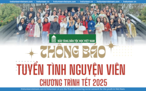 Bảo Tàng Dân Tộc Học Việt Nam Tuyển Tình Nguyện Viên Chương Trình Tết 2025