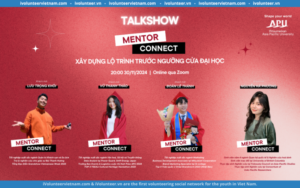 Chương Trình Talkshow Mentor Connect – Xây Dựng Lộ Trình Trước Ngưỡng Cửa Đại Học