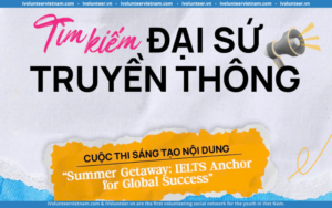 Cuộc Thi Sáng Tạo Nội Dung “Summer Getaway – IELTS Anchor for Global Success” Mở Đơn Tuyển Đại Sứ Truyền Thông 