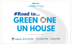 iVolunteer Vietnam Mở Đơn Đăng Ký Chương Trình "Road to Green One UN House 2025"